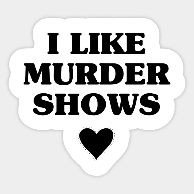 I Like Murder Shows Sticker by EyreGraphic